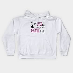 I'll get over it... Kids Hoodie